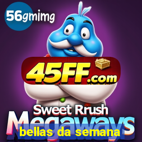 bellas da semana